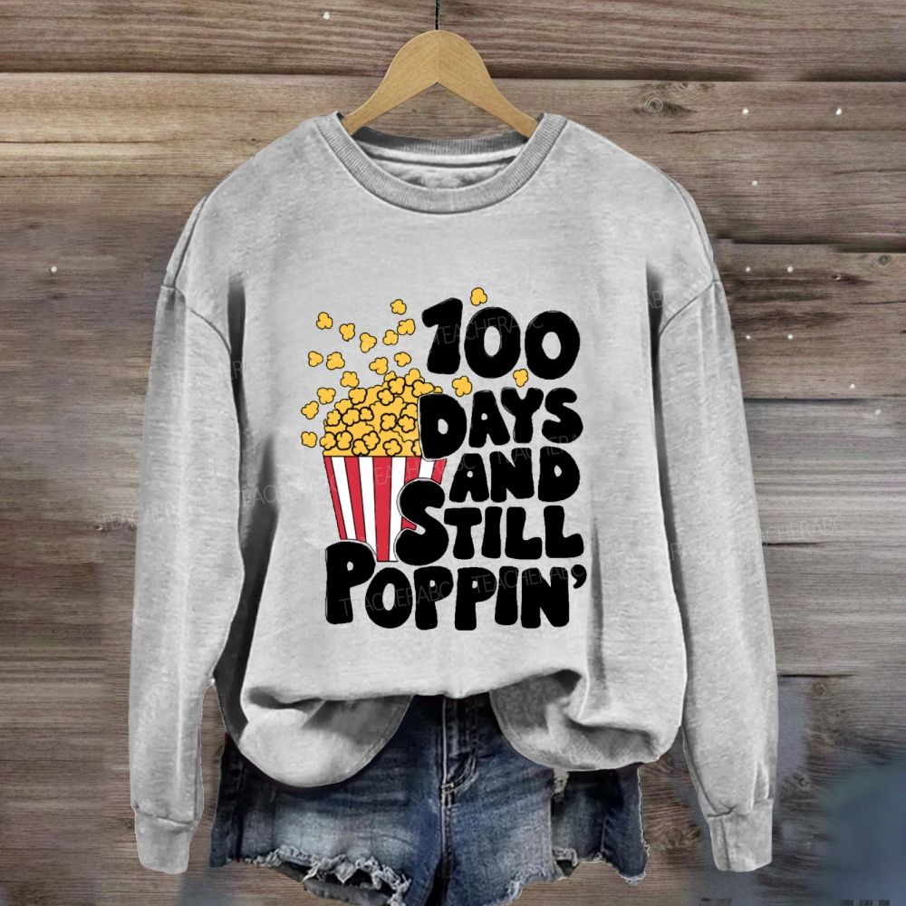 100 days and still poppin Sweatshirt