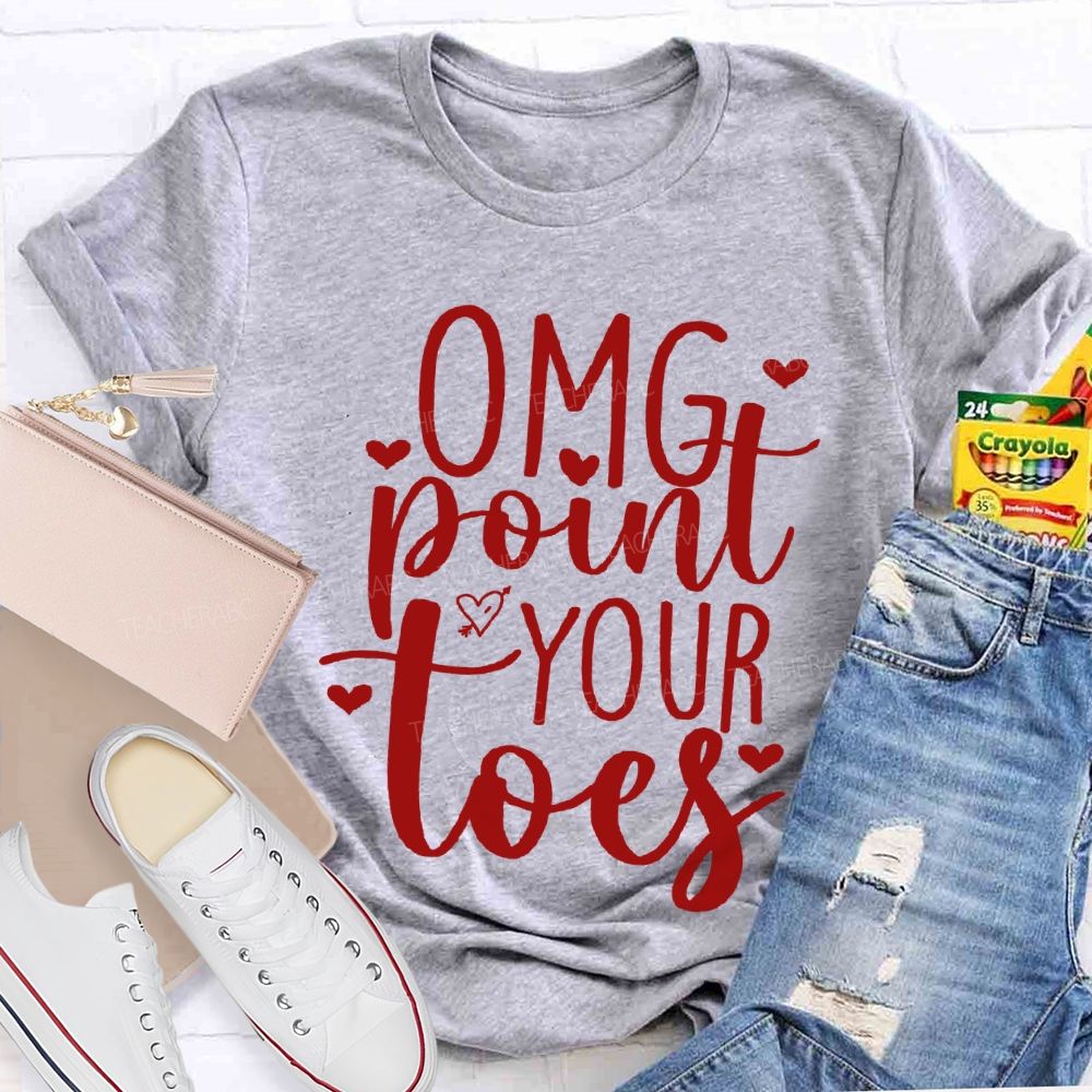 Omg Point Your Toes Valentine'S Day Dance Teacher T-shirt