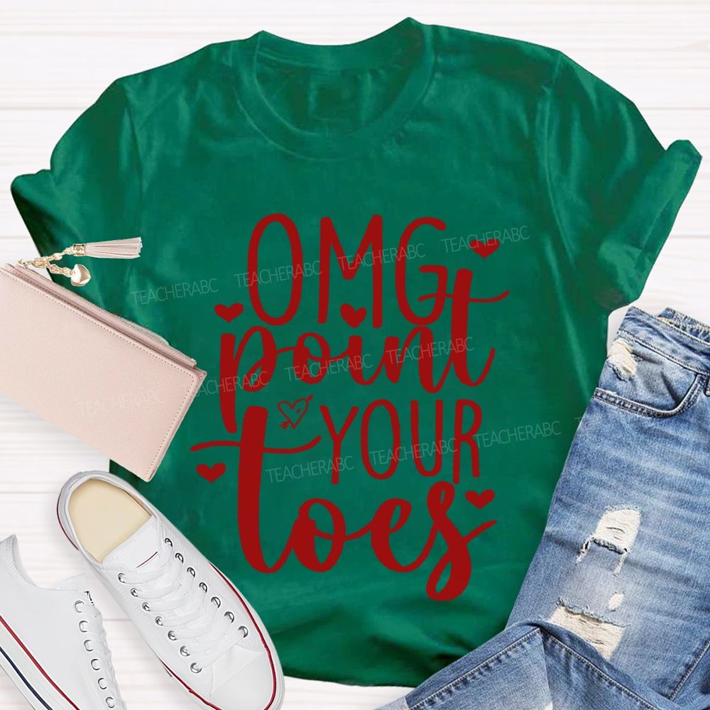Omg Point Your Toes Valentine'S Day Dance Teacher T-shirt