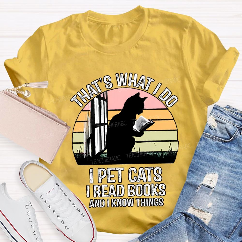 That'S What I Do I Pot Cats I Read Books And I Know Things T-shirt
