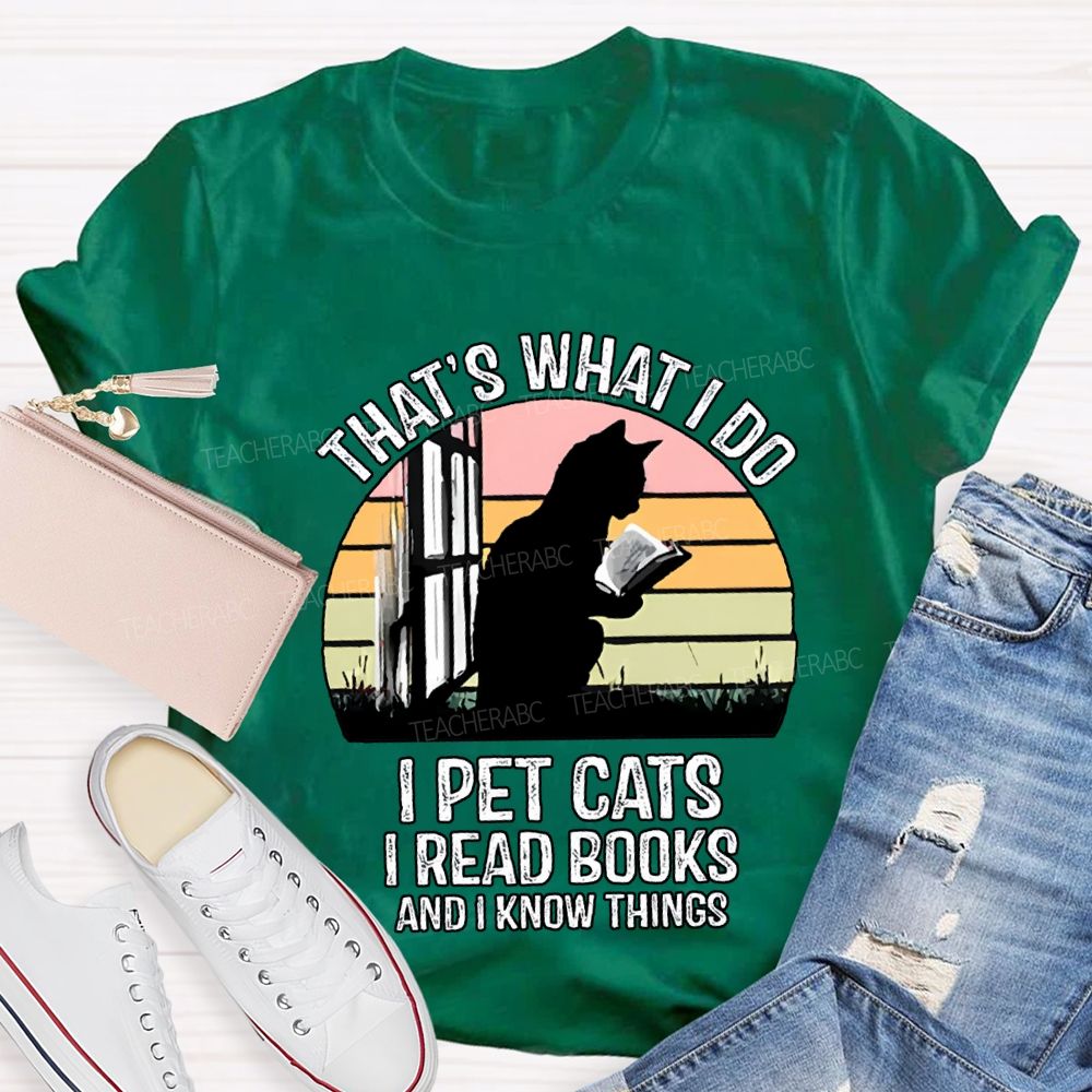 That'S What I Do I Pot Cats I Read Books And I Know Things T-shirt