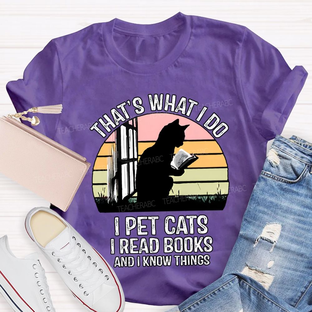 That'S What I Do I Pot Cats I Read Books And I Know Things T-shirt