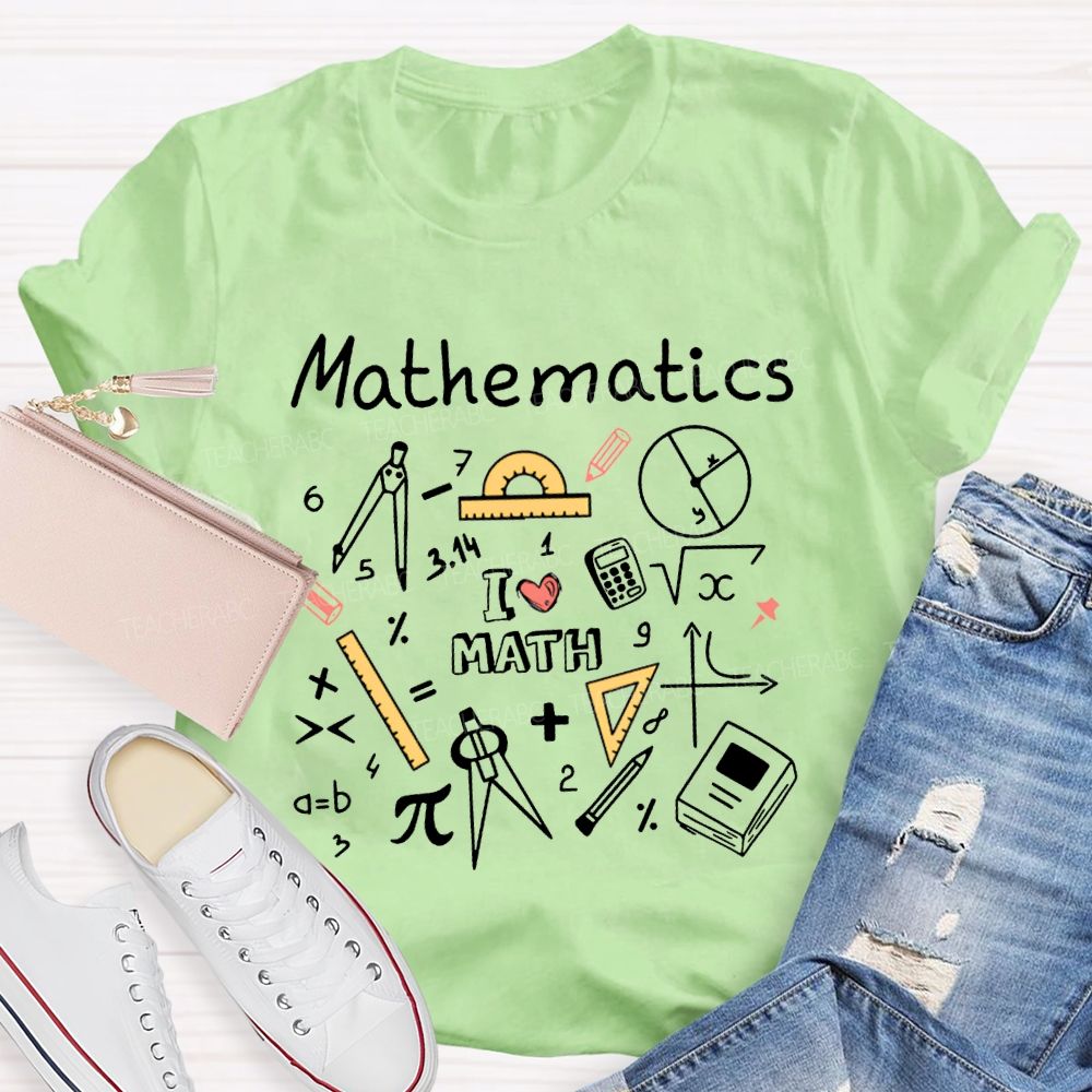 Mathematics I Love Math And Math Teacher T-shirt