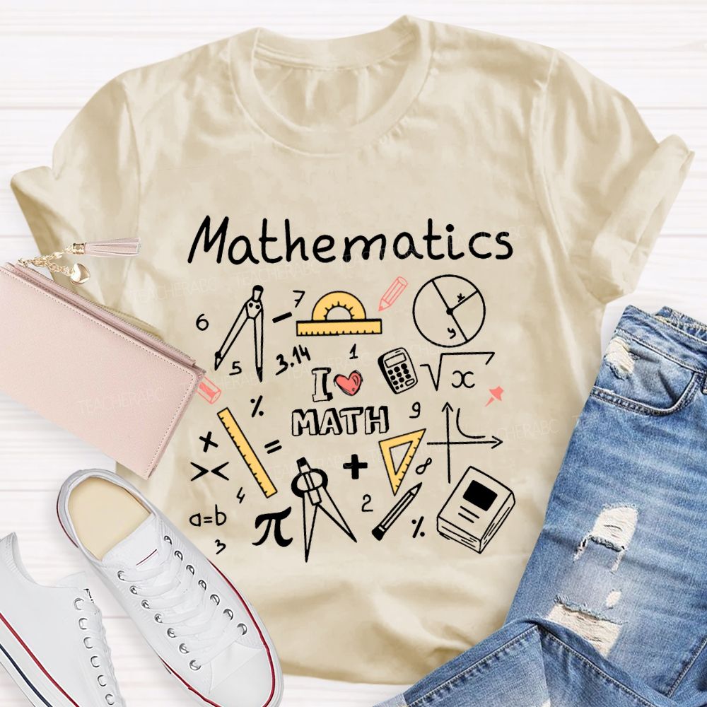 Mathematics I Love Math And Math Teacher T-shirt
