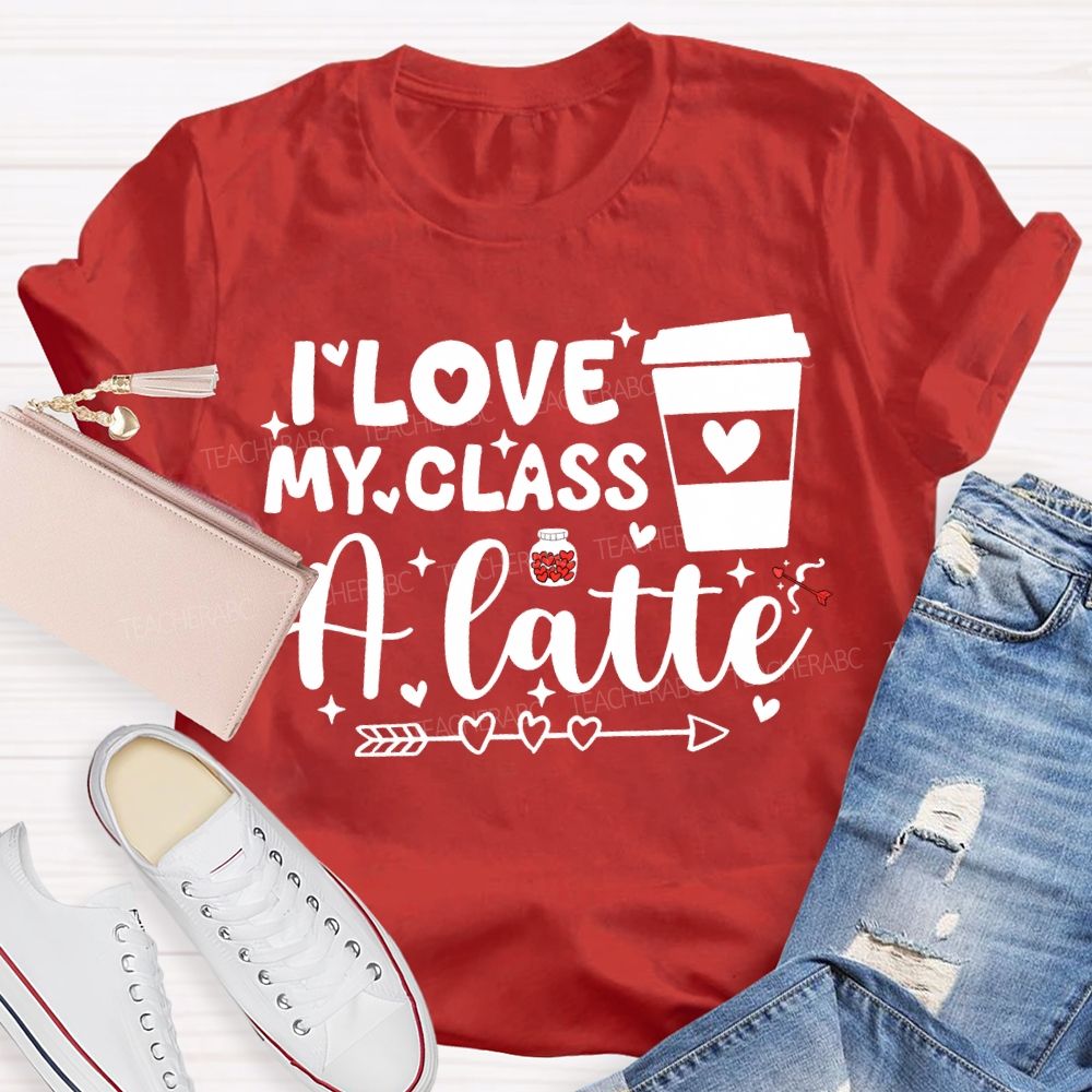 I Love My Class A Latte Teacher T-shirt