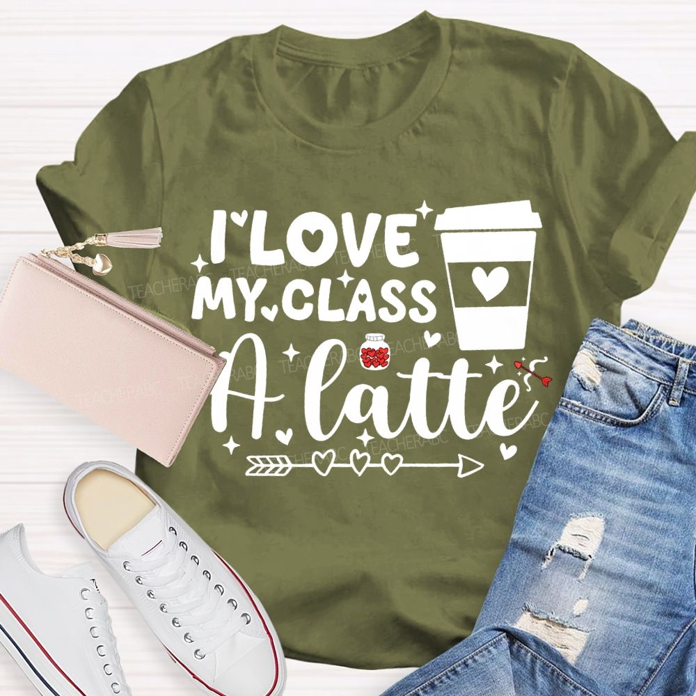 I Love My Class A Latte Teacher T-shirt