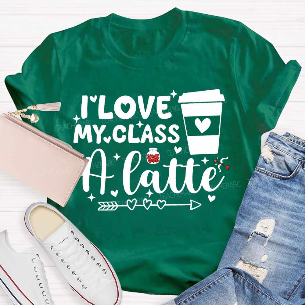 I Love My Class A Latte Teacher T-shirt