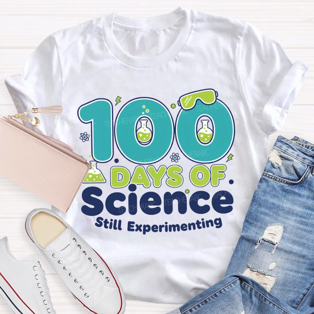 100 Days Of Science Still Experimenting Science Teacher T-shirt