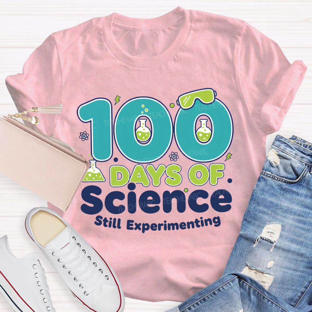 100 Days Of Science Still Experimenting Science Teacher T-shirt