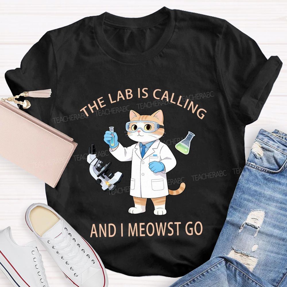 The Lab Is Calling And I Meowst Go Science Teacher T-shirt