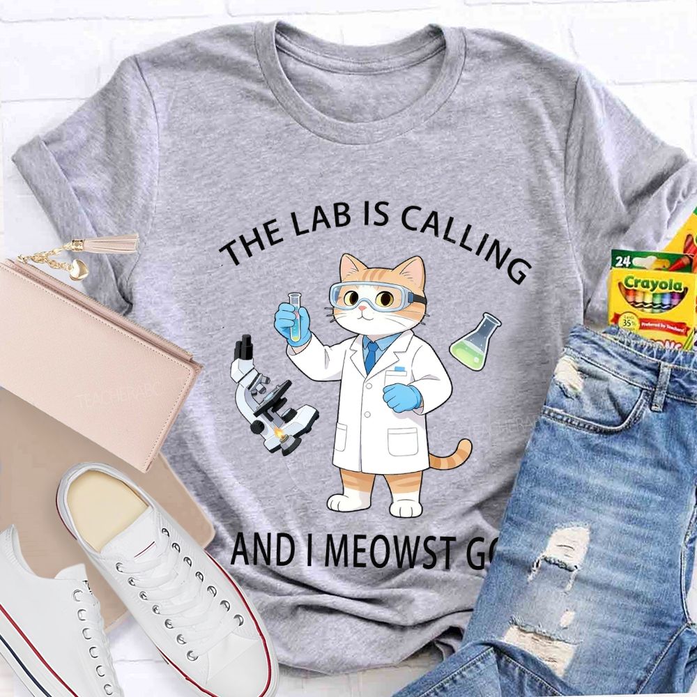 The Lab Is Calling And I Meowst Go Science Teacher T-shirt