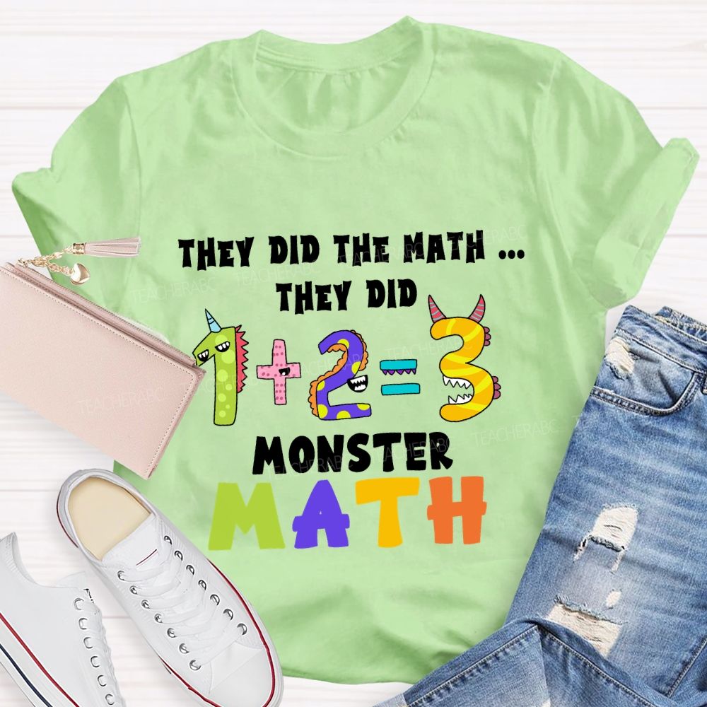 They Did The Math They Did The Monster Math Teacher T-shirt