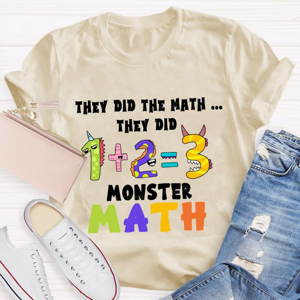 They Did The Math They Did The Monster Math Teacher T-shirt