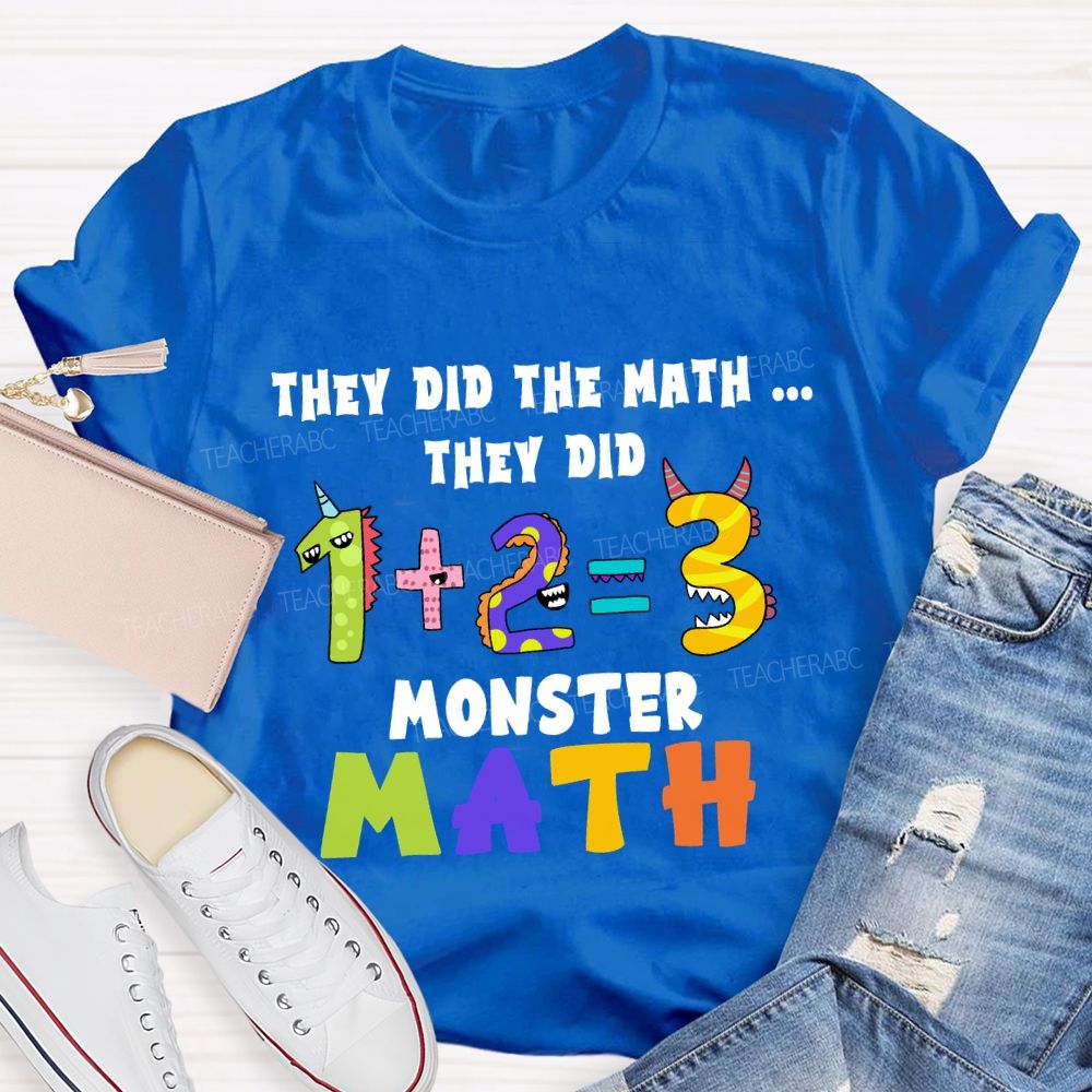 They Did The Math They Did The Monster Math Teacher T-shirt