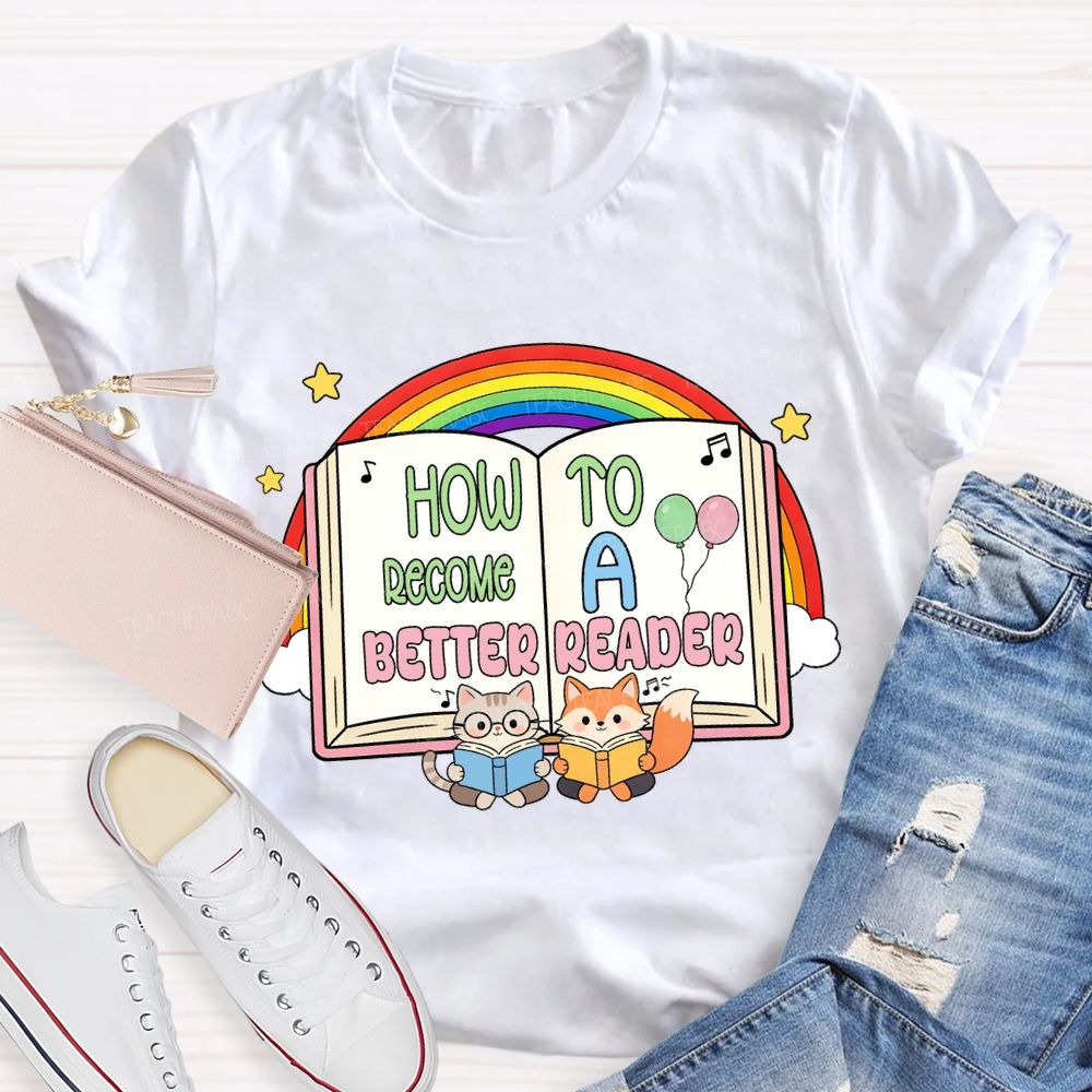 How To Become A Better Reader Rainbow T-Shirt