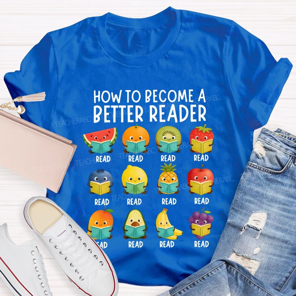 How To Become A Better Reader T-shirt