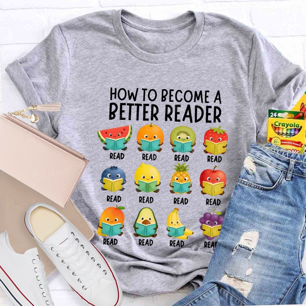 How To Become A Better Reader T-shirt