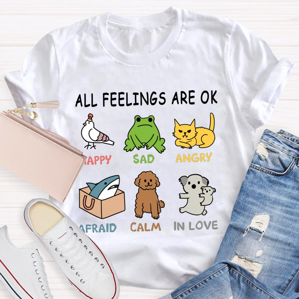 All Feelings Are Ok Happy Sad Angry Afraid Calm In Love T-shirt