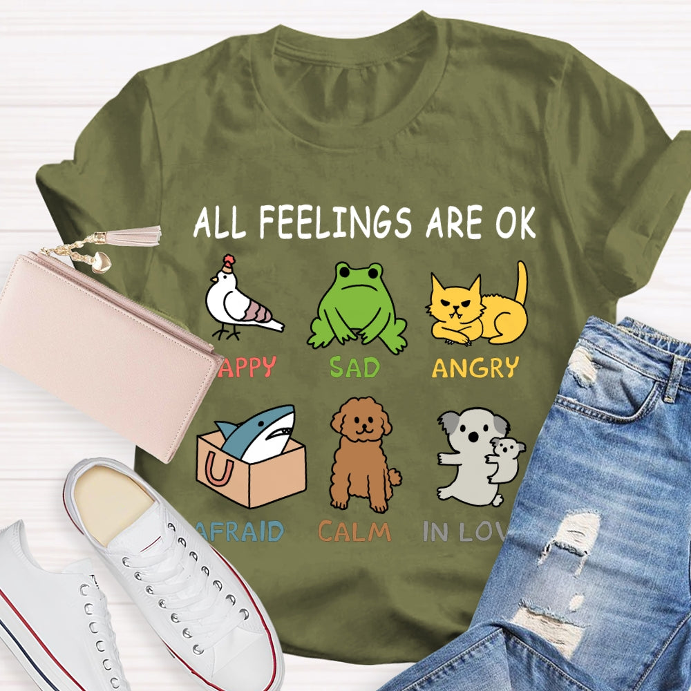 All Feelings Are Ok Happy Sad Angry Afraid Calm In Love T-shirt