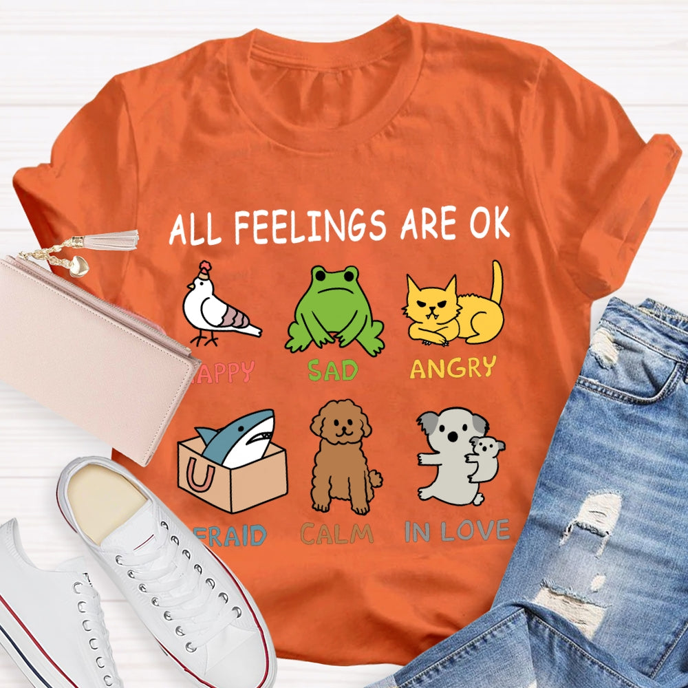 All Feelings Are Ok Happy Sad Angry Afraid Calm In Love T-shirt