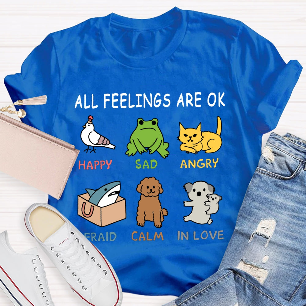 All Feelings Are Ok Happy Sad Angry Afraid Calm In Love T-shirt