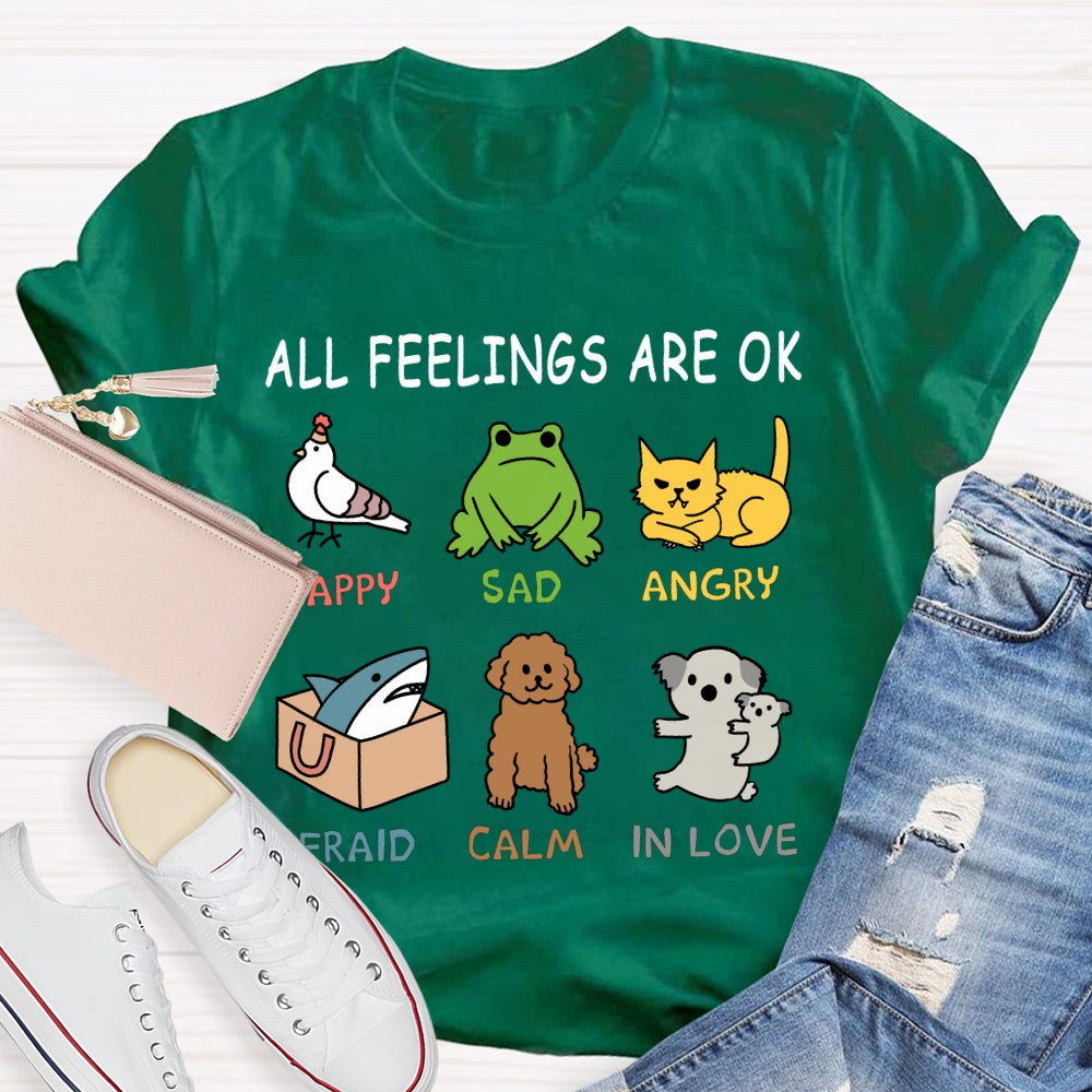 All Feelings Are Ok Happy Sad Angry Afraid Calm In Love T-shirt