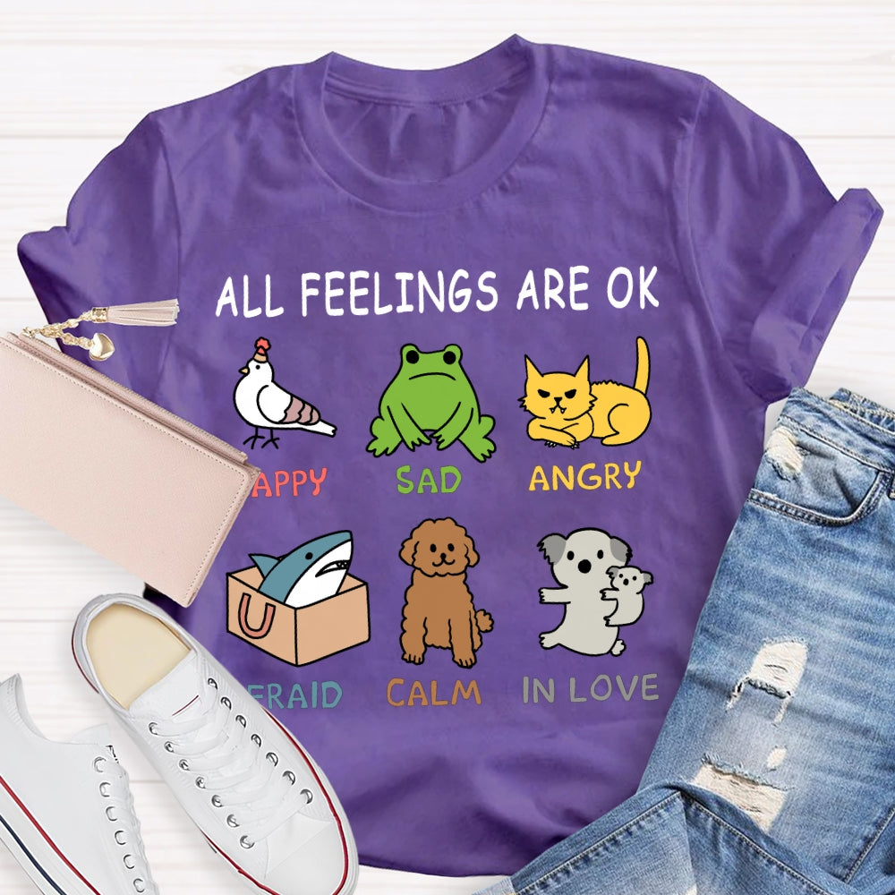 All Feelings Are Ok Happy Sad Angry Afraid Calm In Love T-shirt