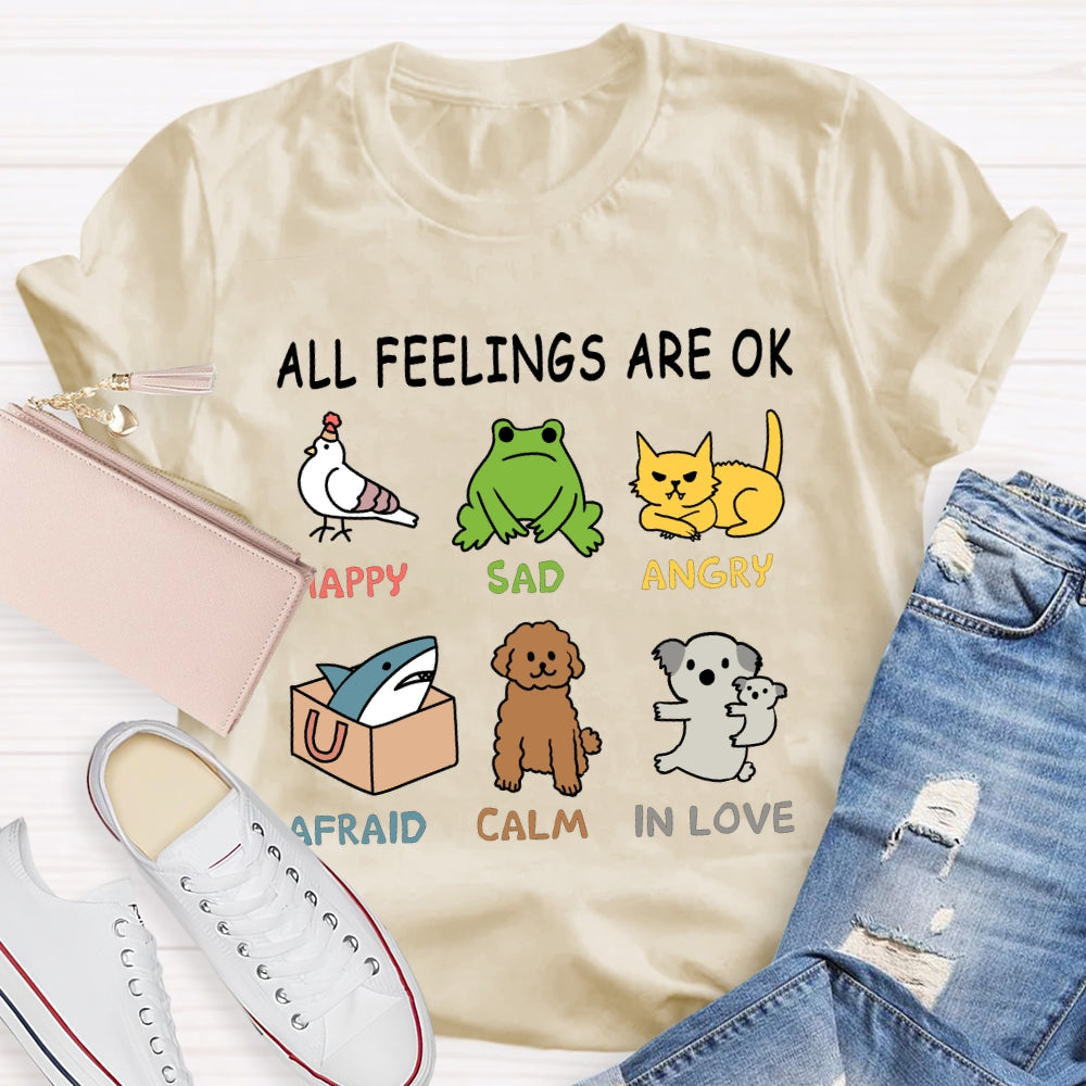 All Feelings Are Ok Happy Sad Angry Afraid Calm In Love T-shirt