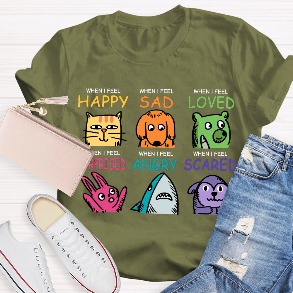 When I Feel Happy Sad Loved Surprised Angry Scared T-shirt