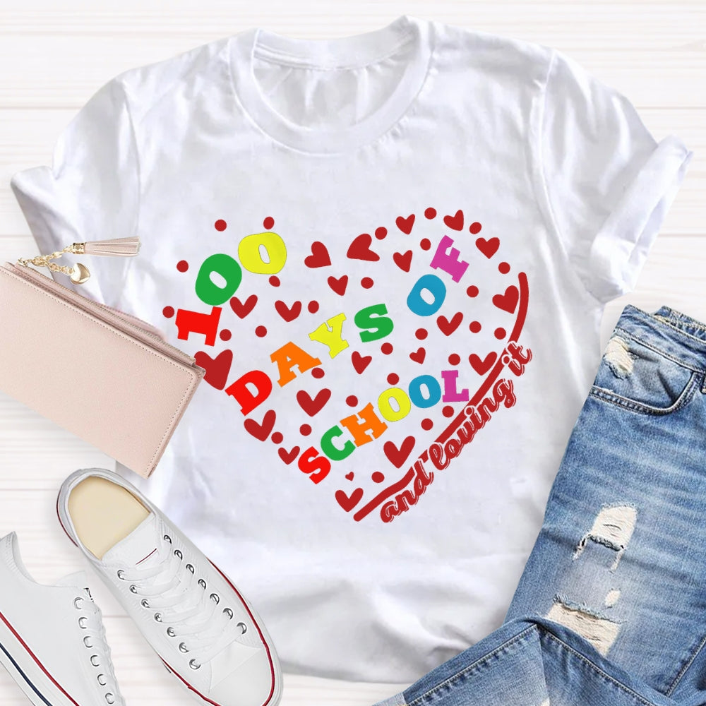 100 Days Of School And Loving It Heart-Shaped Colorful Font T-shirt