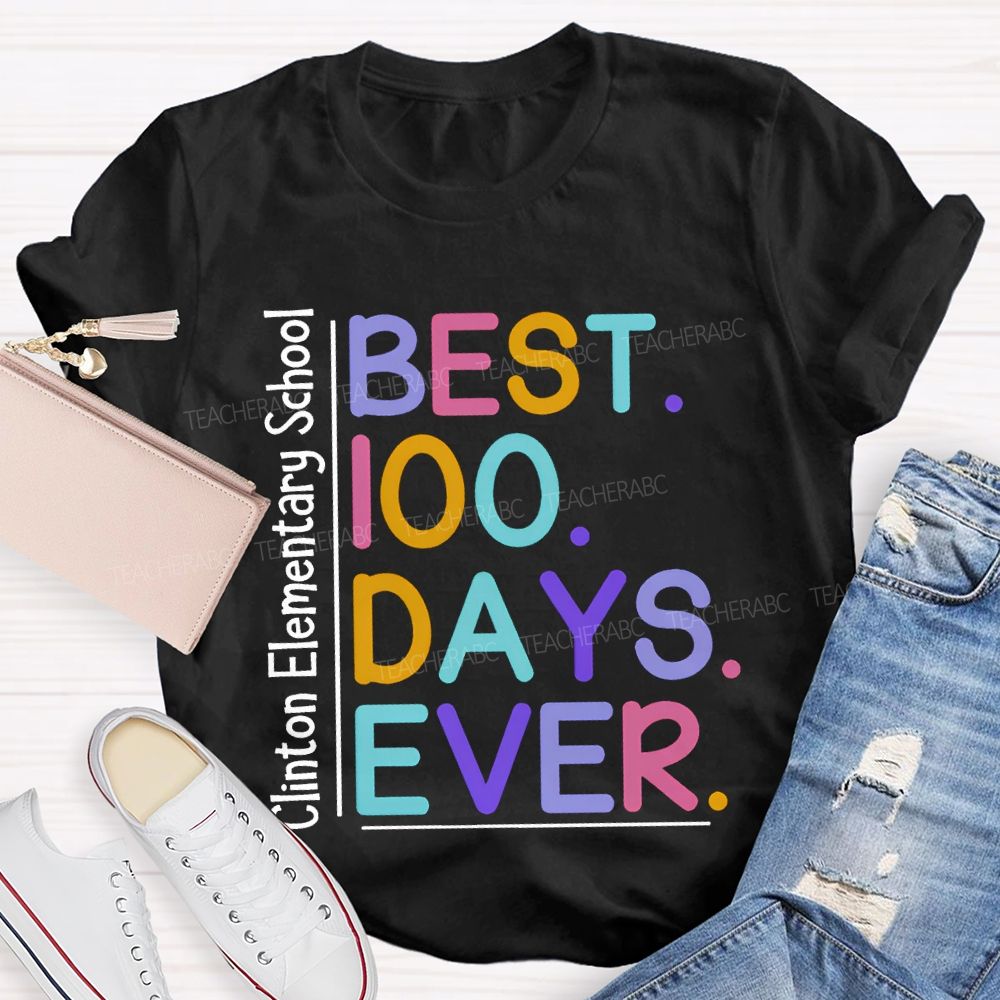 Personalized School Name Best 100 Days Ever T-shirt