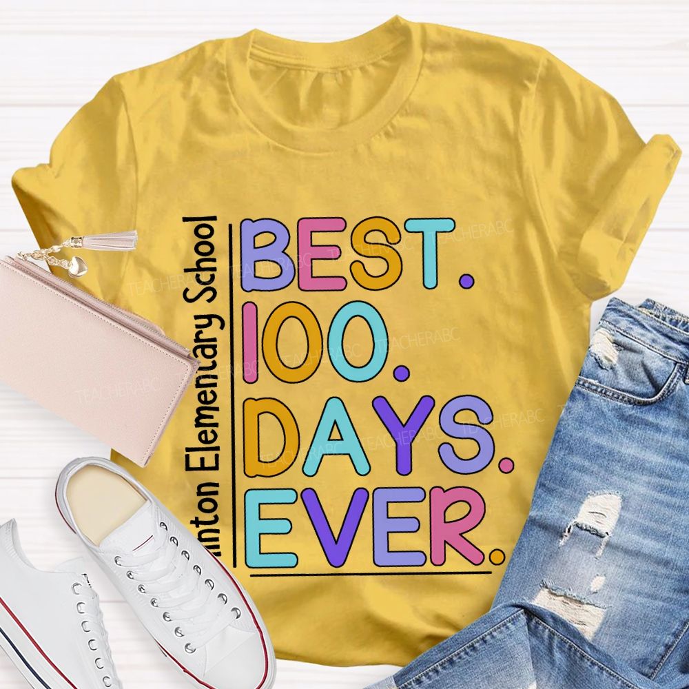 Personalized School Name Best 100 Days Ever T-shirt