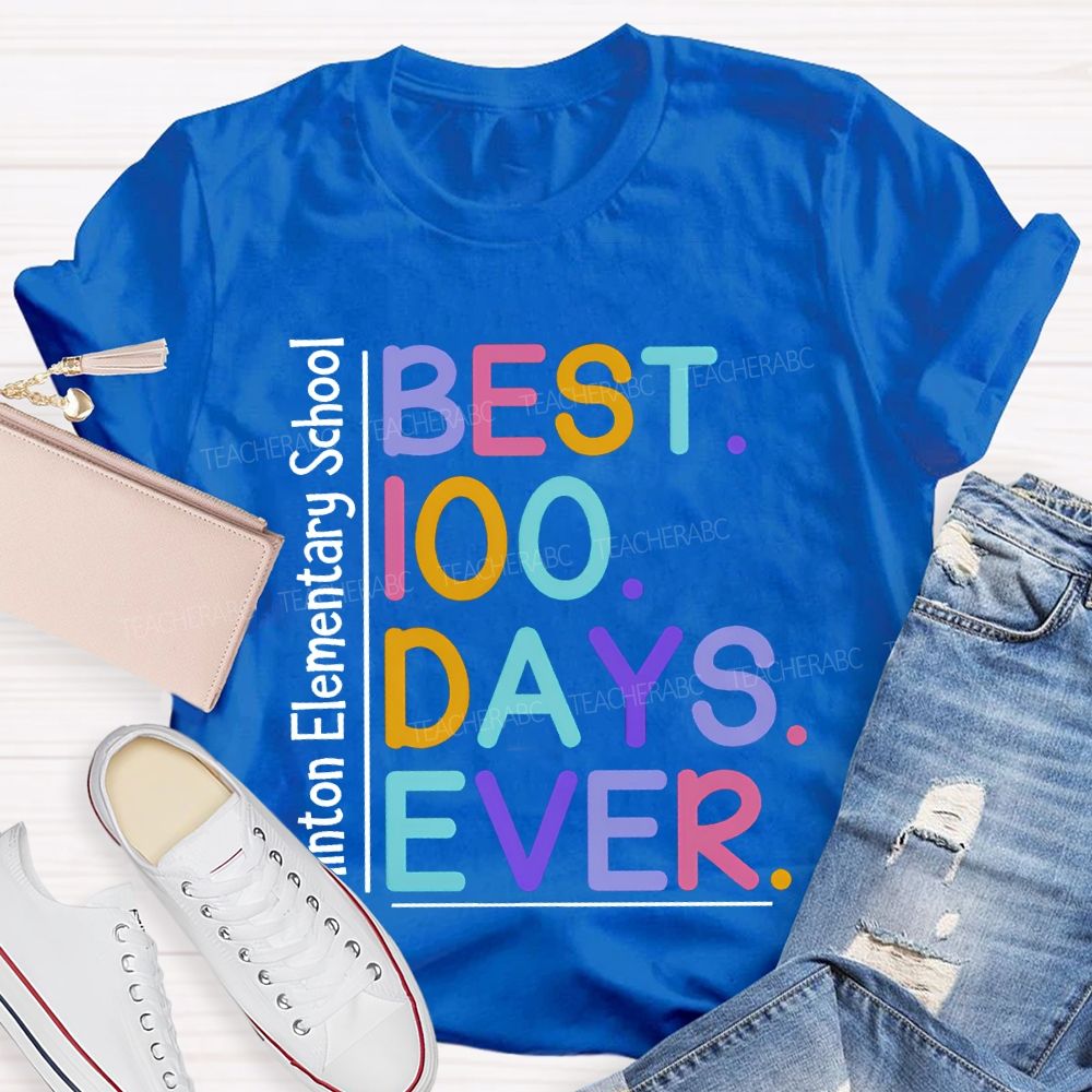 Personalized School Name Best 100 Days Ever T-shirt