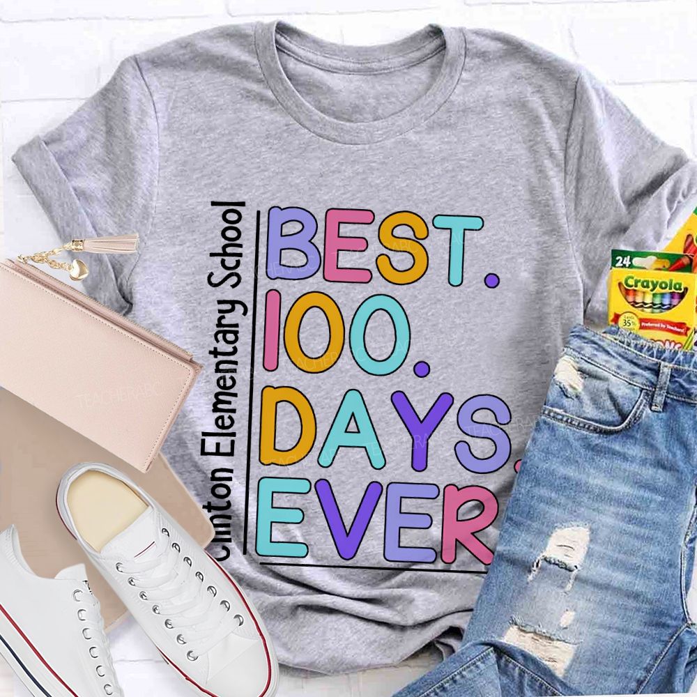 Personalized School Name Best 100 Days Ever T-shirt