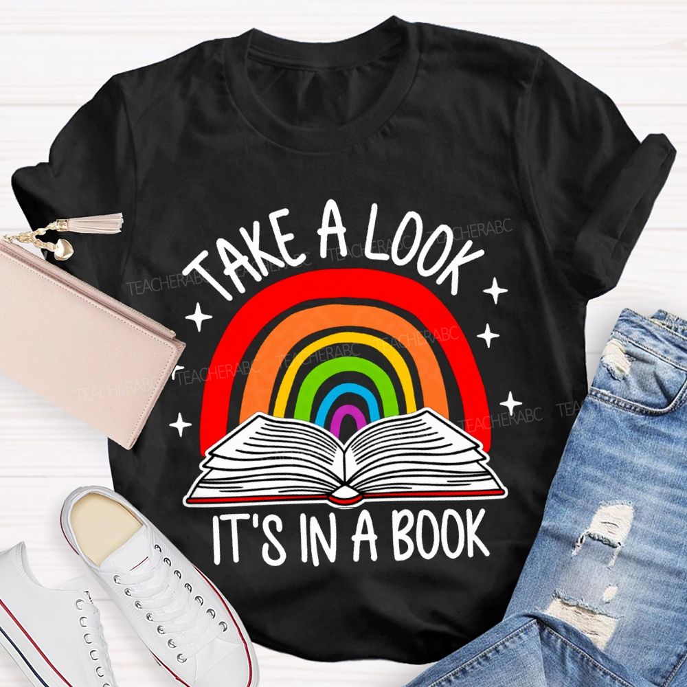 Take A Look It'S In A Book Rainbows And Books T-shirt