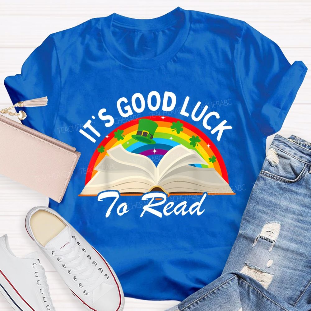 It'S Good Luck To Read Rainbows And Books T-shirt
