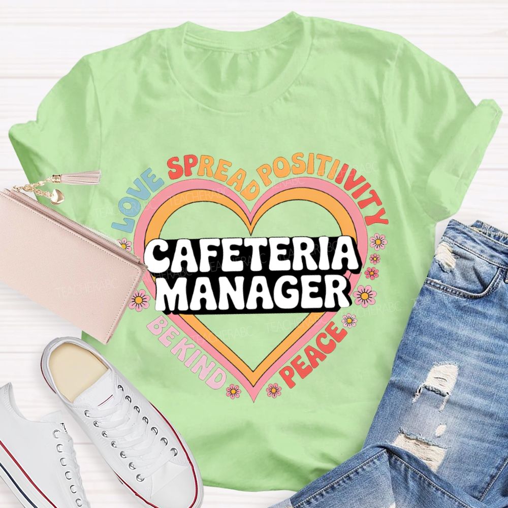 Cafeteria Manager Love Spread Positivity Be Kind Peace T-shirt