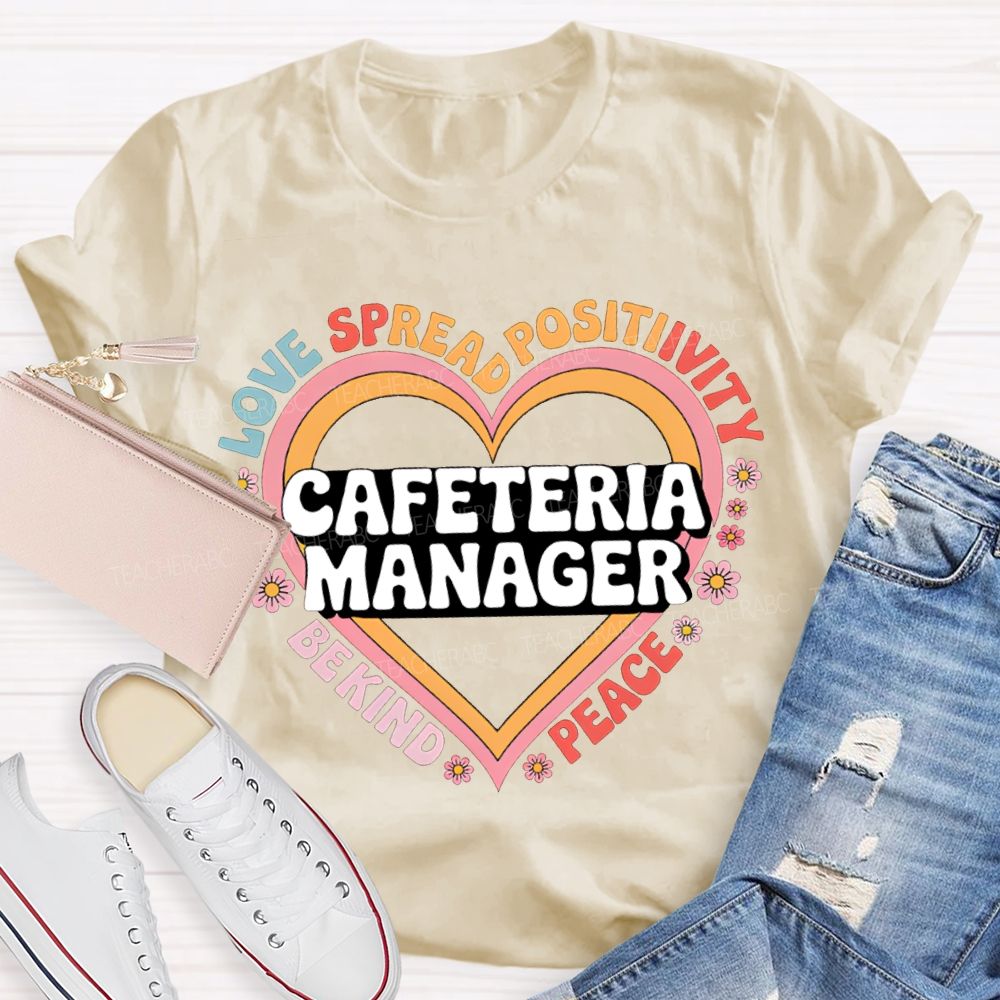 Cafeteria Manager Love Spread Positivity Be Kind Peace T-shirt