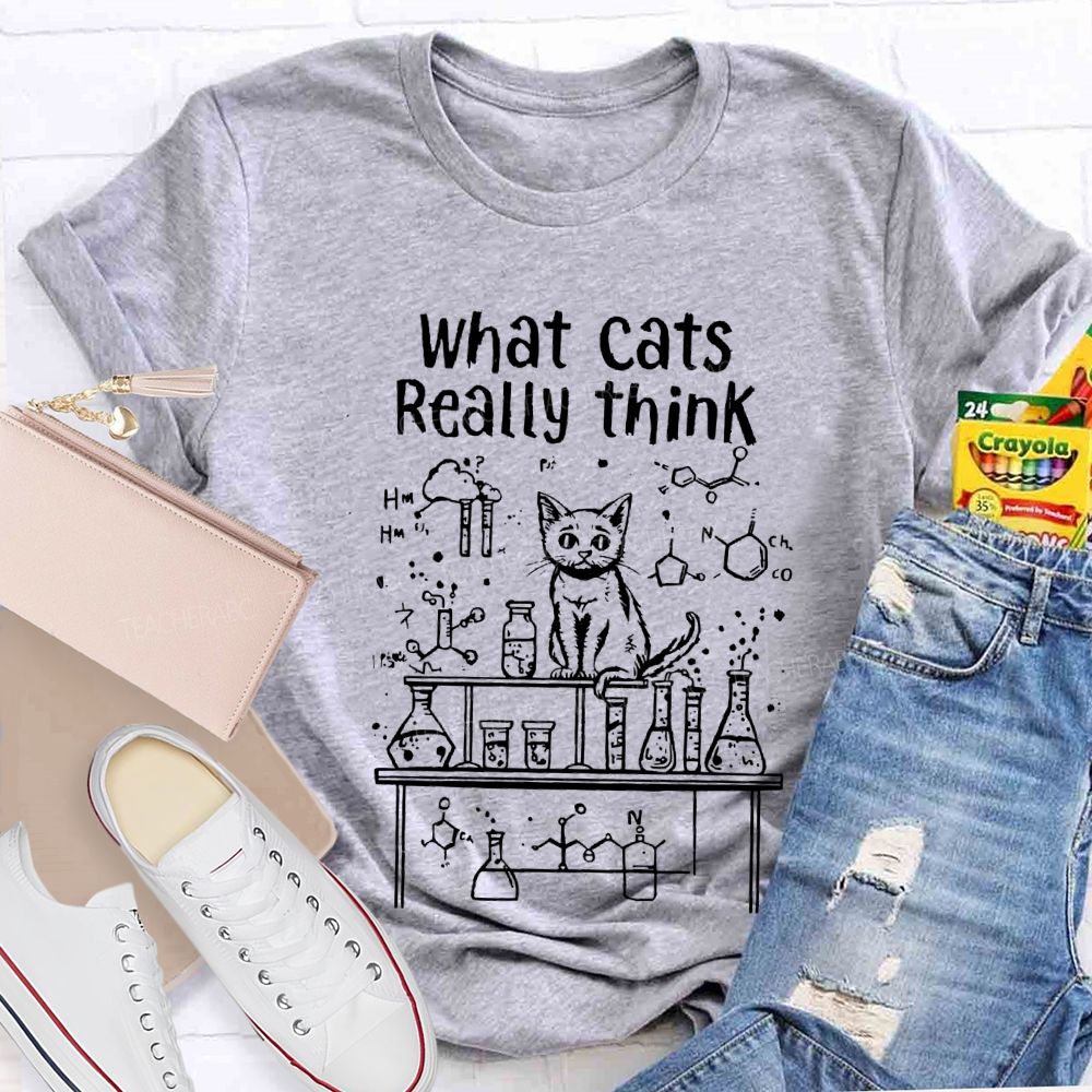 What Cats Really Think Cats And Lab Bottles Science Teacher T-shirt