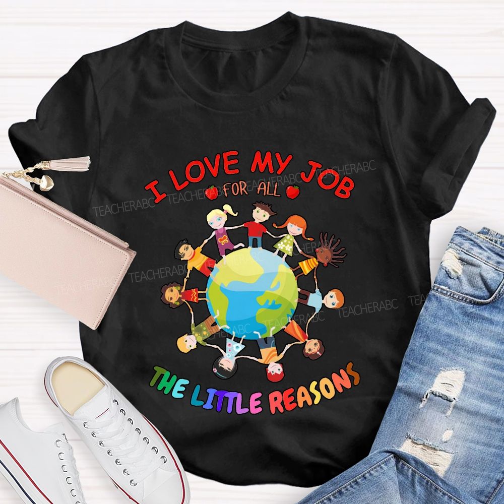 I Love My Job For All The Little Reasons T-shirt