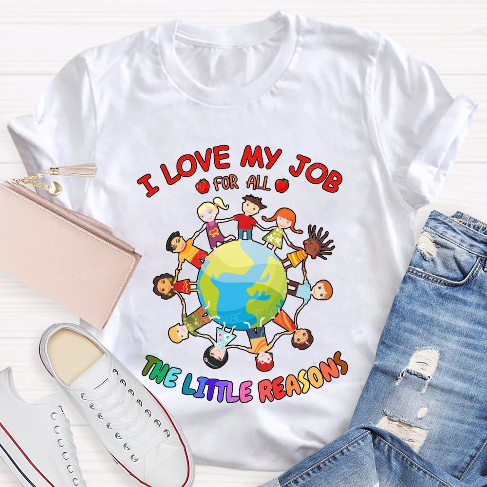 I Love My Job For All The Little Reasons T-shirt
