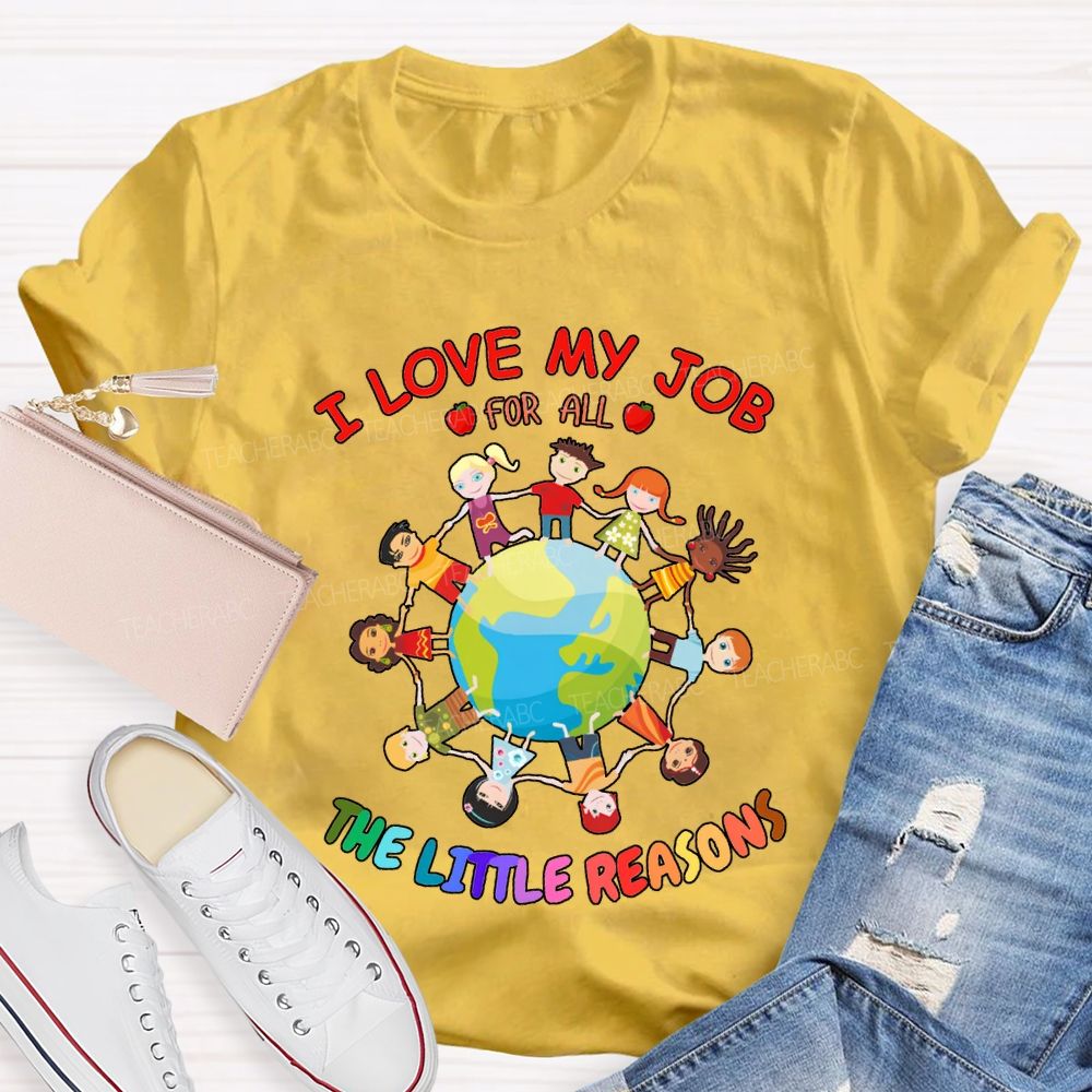 I Love My Job For All The Little Reasons T-shirt