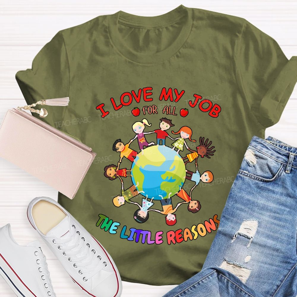 I Love My Job For All The Little Reasons T-shirt