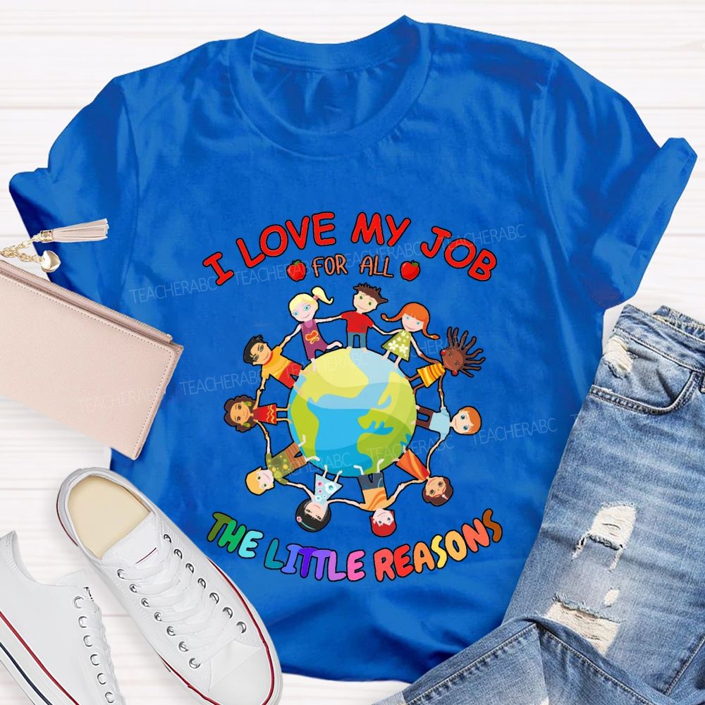I Love My Job For All The Little Reasons T-shirt