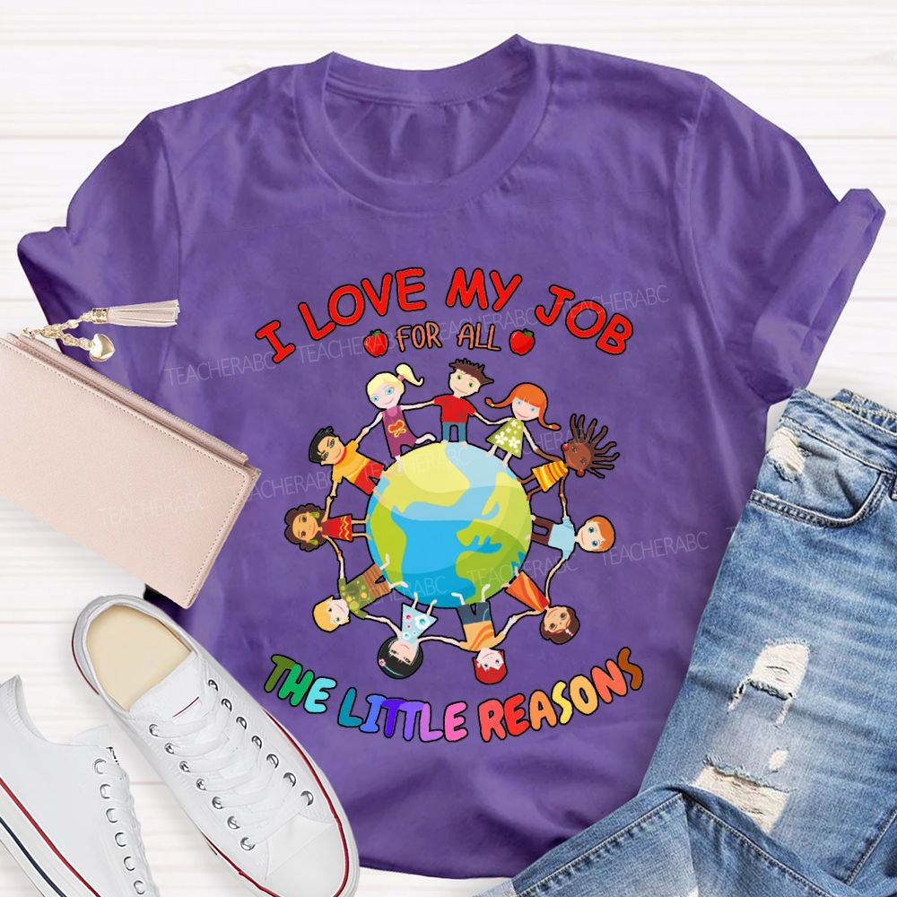I Love My Job For All The Little Reasons T-shirt