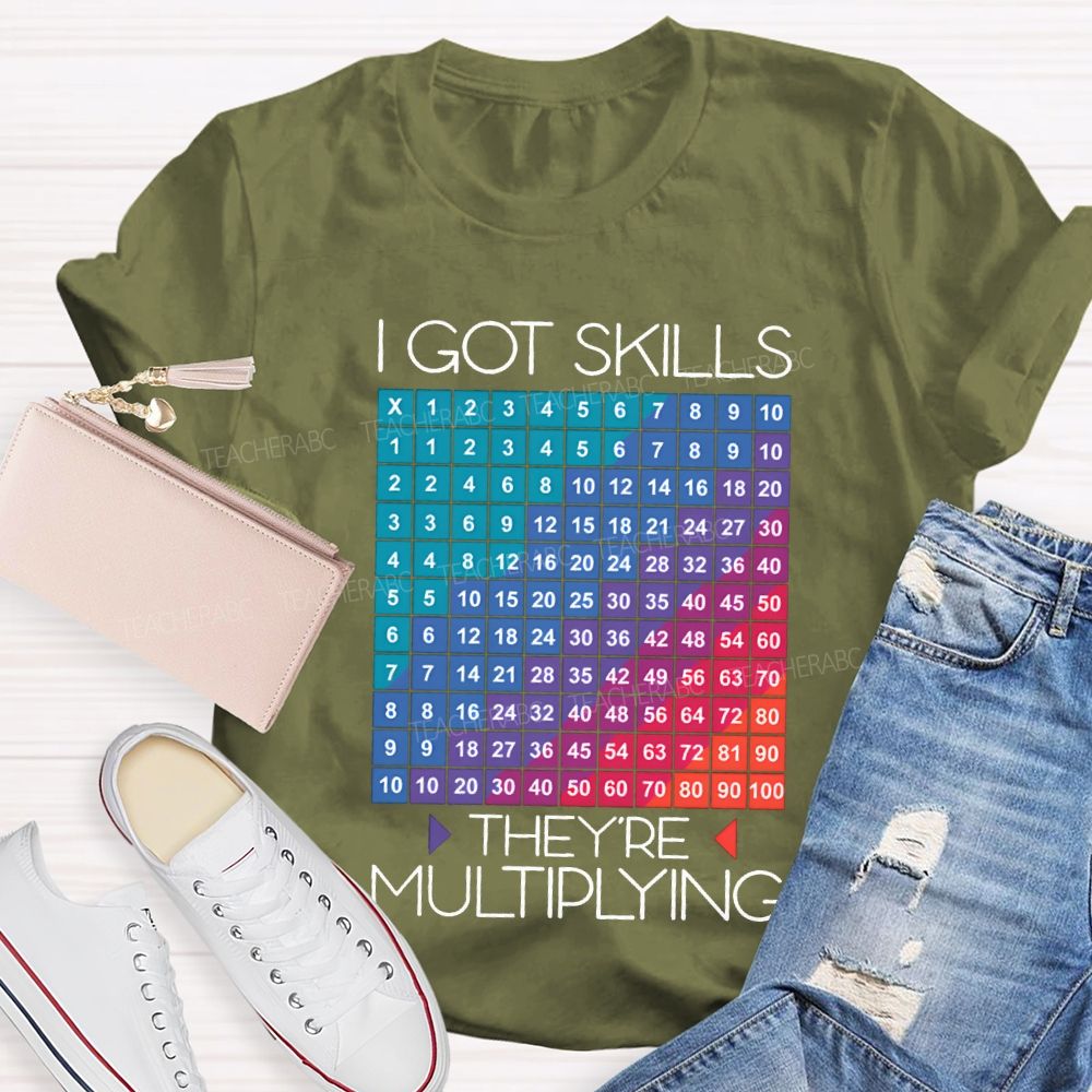 I Got Skills They'Re Multiplying Math Teacher T-shirt