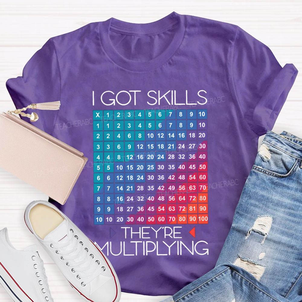 I Got Skills They'Re Multiplying Math Teacher T-shirt