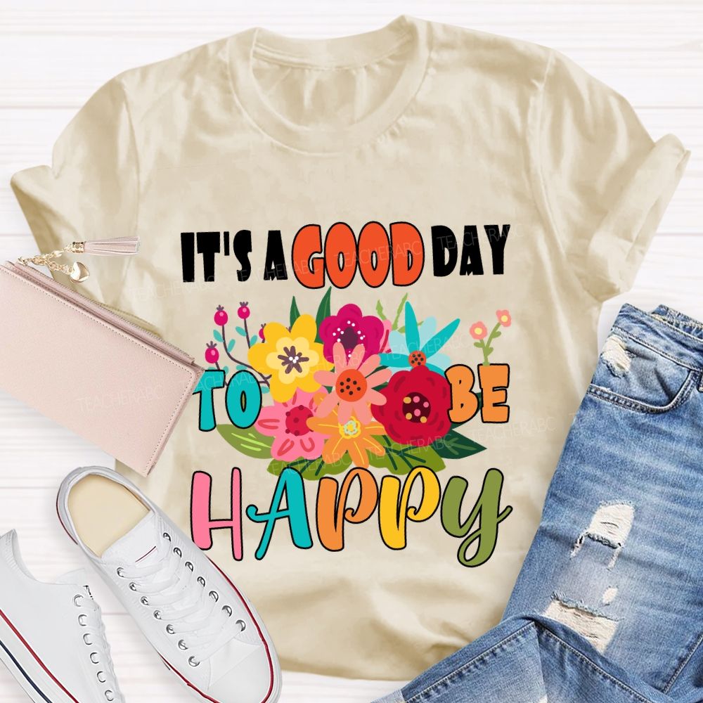 It'S A Good Day To Be Happy Floral T-Shirt