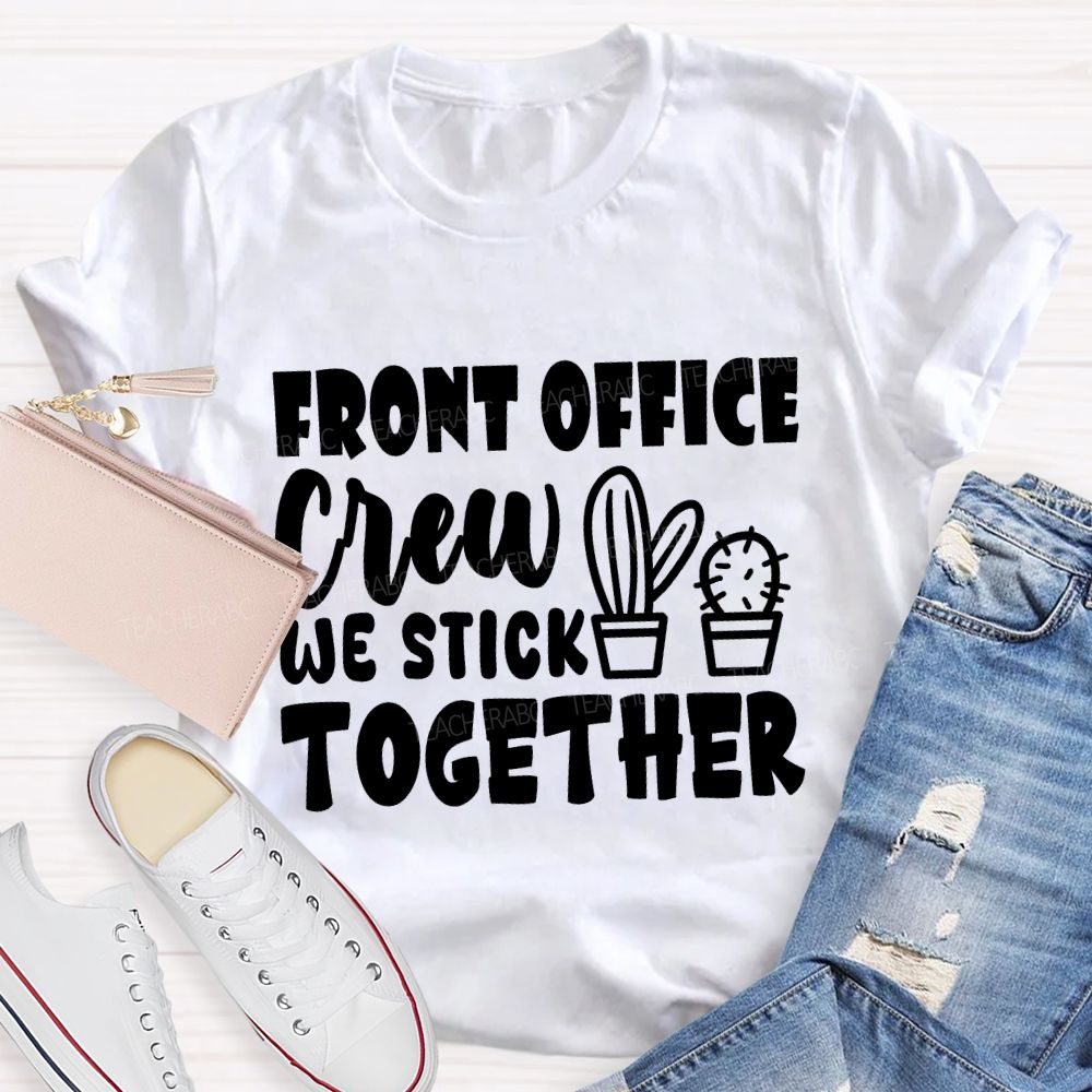 front office crew we stick together T-shirt