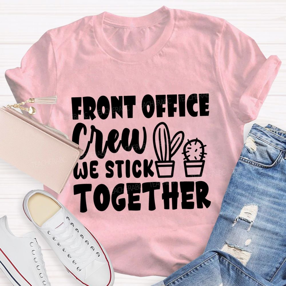 front office crew we stick together T-shirt